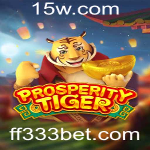 Descubra o Mundo de ProsperityTiger - Uma Nova Experiência em Jogos com 333bet
