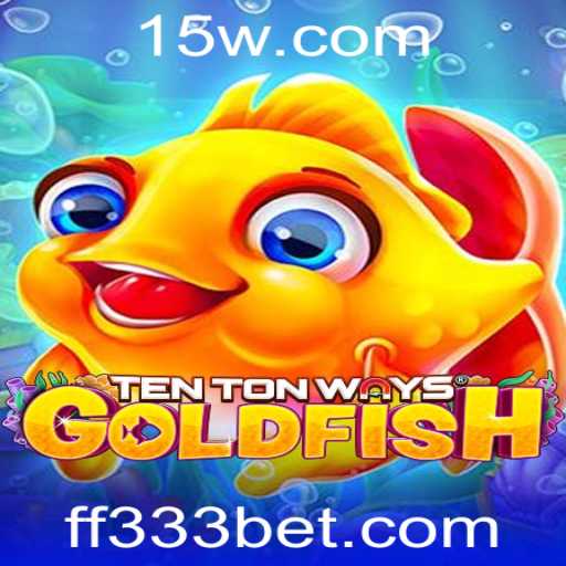 Descubra o Fascinante Mundo do Jogo TenTonWaysGoldfish e a Estratégia 333bet